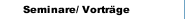 Seminare/ Vorträge